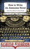 How to Write an Awesome Novel Rick Wood 9781838070779 Blood Splatter Press
