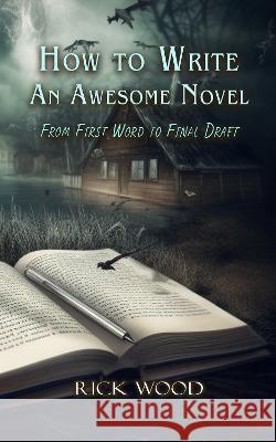 How to Write an Awesome Novel Rick Wood 9781916705180 Blood Splatter Press - książka