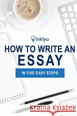 How to Write an Essay in Five Easy Steps Scribendi 9781492338543 Createspace - książka