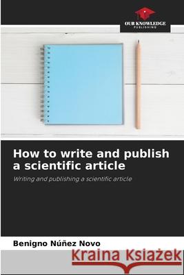 How to write and publish a scientific article Benigno N??e 9786207718849 Our Knowledge Publishing - książka
