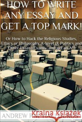 How to write any essay and get a top mark! Yiallouros, Andrew P. M. 9781366682673 Blurb - książka