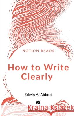 How to Write Clearly Edwin Abbott 9781646616305 Notion Press Media Pvt Ltd - książka
