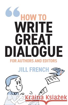 How to Write Great Dialogue: For Authors and Editors Jill French 9781918210002 Jill French - książka
