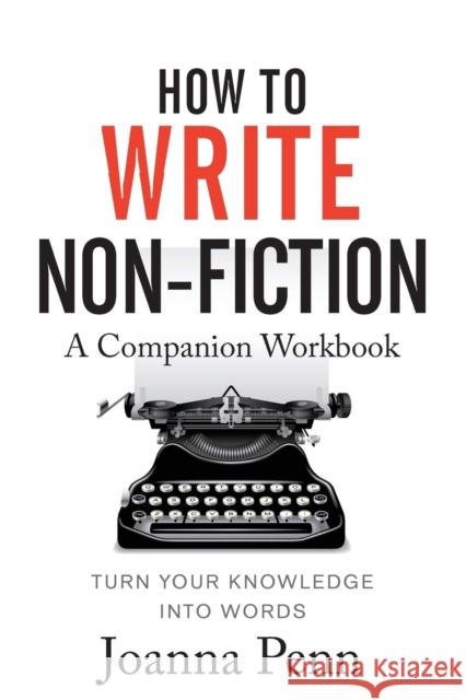 How To Write Non-Fiction Companion Workbook Penn, Joanna 9781912105779 Curl Up Press - książka