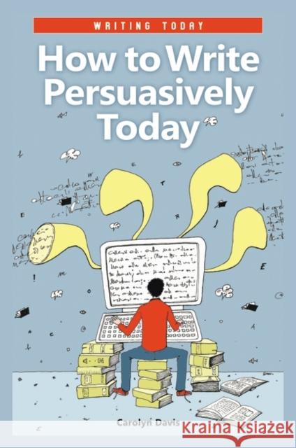 How to Write Persuasively Today Carolyn Davis 9780313378379 Heinemann Educational Books - książka