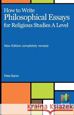 How to Write Philosophical Essays: For Religious Studies a Level Peter Baron 9781539746355 Createspace Independent Publishing Platform - książka