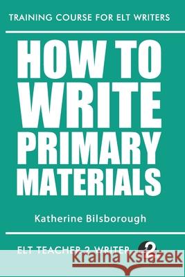 How To Write Primary Materials Katherine Bilsborough 9798669883867 Independently Published - książka