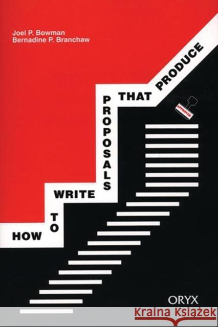 How to Write Proposals That Produce Bowman, Joel P. 9780897746564 Oryx Press - książka