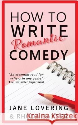 How To Write Romantic Comedy: A concise and fun-to-read guide to writing funny romance novels Rhoda Baxter, Jane Lovering 9781913752002 Juxtaposition Publishing - książka