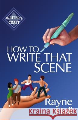 How To Write That Scene Hall, Rayne 9781986958080 Createspace Independent Publishing Platform - książka