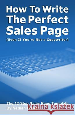 How to Write the Perfect Sales Page (Even If You're Not a Copywriter): The 12-Step Sales Page Template Shannon Moore Nathan Fraser 9781795840347 Independently Published - książka