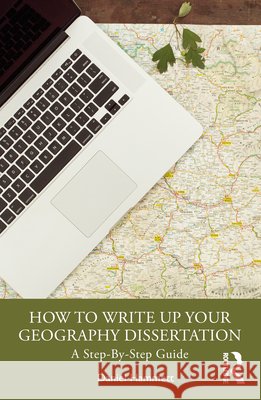 How To Write Up Your Geography Dissertation: A Step-By -Step Guide Daniel Hammett 9781032953243 Routledge - książka
