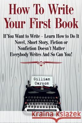 How To Write Your First Book: 