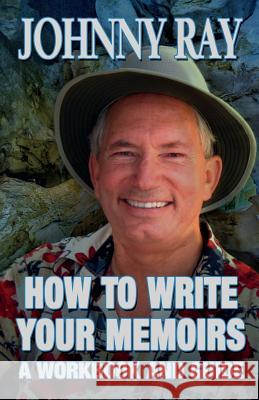 How to Write Your Memoirs Johnny Ray 9781940949307 Sir John Publishing - książka