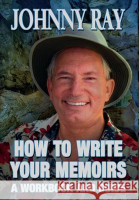 How to Write Your Memoirs Johnny Ray 9781940949314 Sir John Publishing - książka