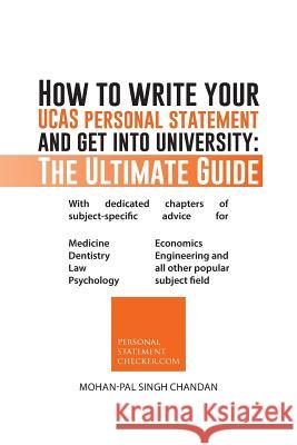 How to Write Your Ucas Personal Statement and Get Into University: The Ultimate Guide Chandan, Mohan-Pal Singh 9781496979131 Authorhouse - książka