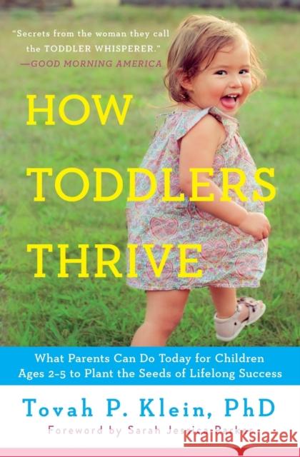How Toddlers Thrive: What Parents Can Do Today for Children Ages 2-5 to Plant the Seeds of Lifelong Success Tovah P. Klein 9781476735146 Touchstone Books - książka