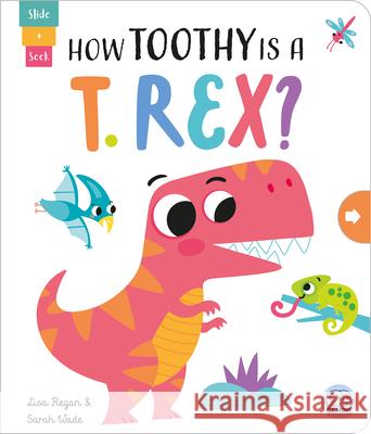 How Toothy Is a T. Rex? Lisa Regan Sarah Wade 9781917082242 Gemini Children's - książka