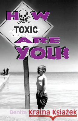 How Toxic Are You? Benita Babeckis Jim Babeckis 9781440425592 Createspace - książka