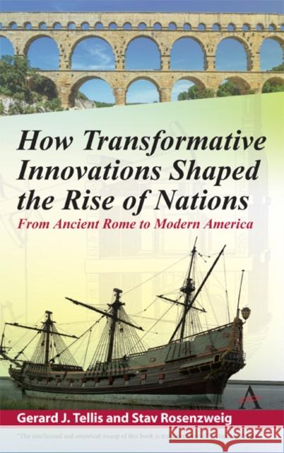 How Transformative Innovations Shaped the Rise of Nations: From Ancient Rome to Modern America Gerard Tellis Stav Rosenzweig 9781783087327 Anthem Press - książka