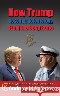 How Trump Rescued Scientology from the Deep State Andreas M. B. Gross 9783947982431 College for Knowledge - książka