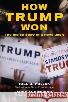 How Trump Won: The Inside Story of a Revolution Joel Pollak, Larry Schweikart 9781621573951 Regnery Publishing Inc - książka