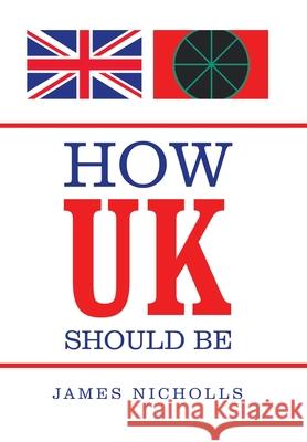 How Uk Should Be James Nicholls 9781664147263 Xlibris Us - książka