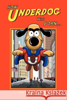 How Underdog Was Born Buck Biggers Chet Stover 9781593930257 Bearmanor Media - książka