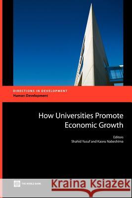 How Universities Promote Economic Growth Shahid Yusuf Kaoru Nabeshima 9780821367513 World Bank Publications - książka