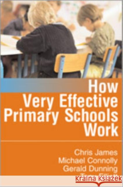 How Very Effective Primary Schools Work Chris R. James Gerald Dunning Michael Connolly 9781412920070 Paul Chapman Publishing - książka