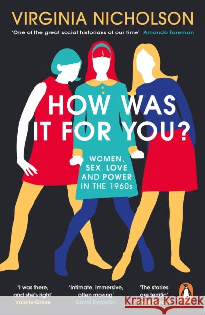 How Was It For You?: Women, Sex, Love and Power in the 1960s Virginia Nicholson 9780241975183 Penguin Books Ltd - książka