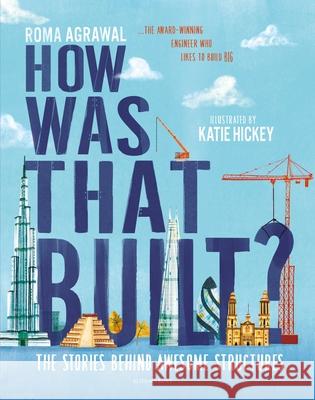 How Was That Built?: The Stories Behind Awesome Structures Roma Agrawal 9781526603654 Bloomsbury Publishing PLC - książka