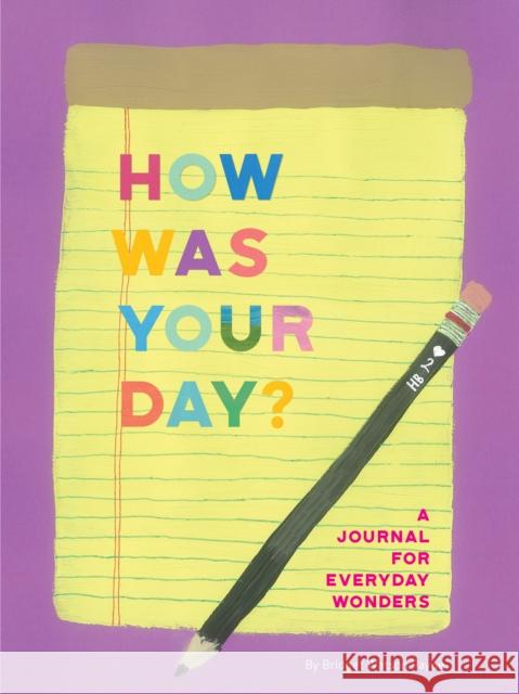 How Was Your Day?: A Journal for Everyday Wonders Bridget Watson Payne 9781452169972 Chronicle Books - książka