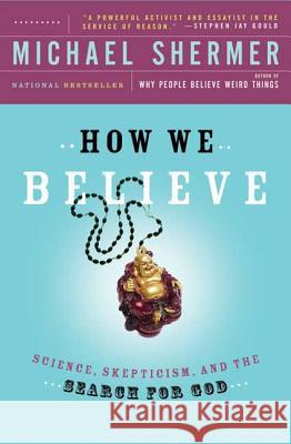How We Believe, 2nd Edition: Science, Skepticism, and the Search for God Michael Shermer 9780805074796 Owl Books (NY) - książka