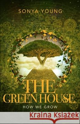 How We Grow: The Greenhouse Sonya Young 9780578253145 Lakeview Publications - książka