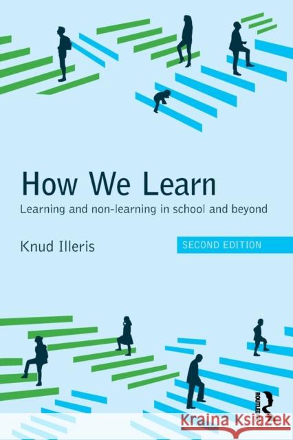 How We Learn: Learning and non-learning in school and beyond Knud (Aarhus University, Denmark.) Illeris 9781138689817 Taylor & Francis Ltd - książka