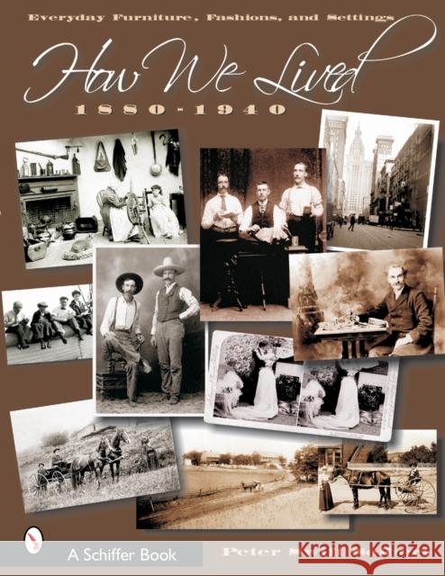 How We Lived: Everyday Furniture, Fashions, & Settings 1880-1940 Seibert, Peter Swift 9780764317439 Schiffer Publishing - książka