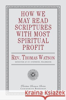 How We May Read Scriptures with Most Spiritual Profit Thomas Watson 9781946145468 Curiosmith - książka