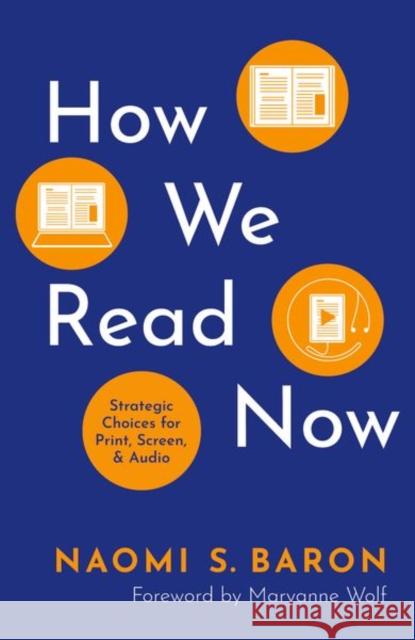 How We Read Now: Strategic Choices for Print, Screen, and Audio Baron, Naomi 9780197656884 Oxford University Press Inc - książka