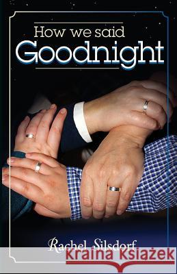 How We Said Goodnight Rachel Silsdorf 9781938842009 Bardolf & Company - książka