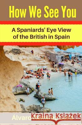 How We See You: A Spaniards Lora 9781976501906 Createspace Independent Publishing Platform - książka