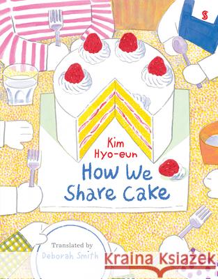 How We Share Cake Kim Hyo-Eun Deborah Smith 9781957363851 Scribble Us - książka