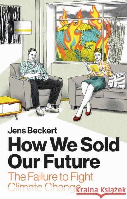 How We Sold Our Future: The Failure to Fight Climate Change Jens Beckert 9781509565092 John Wiley and Sons Ltd - książka