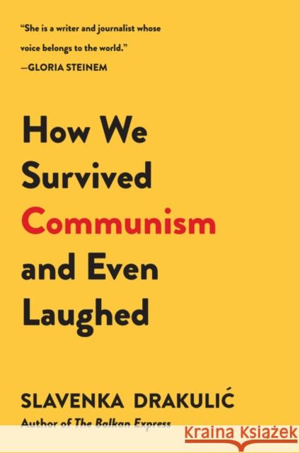 How We Survived Communism & Even Laughed Slavenka Drakulic 9780060975401 Harper Perennial - książka