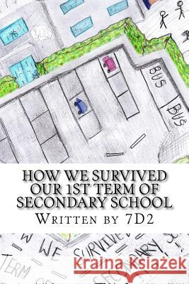 How we Survived our 1st Term of Secondary School: written by 7D2 Bradley, R. 9781981550999 Createspace Independent Publishing Platform - książka