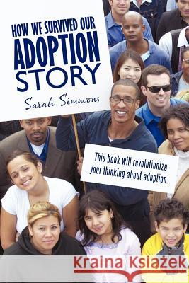 How We Survived Our Adoption Story Sarah Simmons 9781449722272 WestBow Press - książka