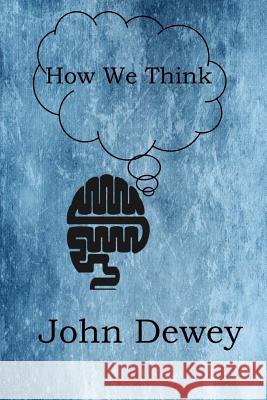 How We Think John Dewey 9781545339749 Createspace Independent Publishing Platform - książka