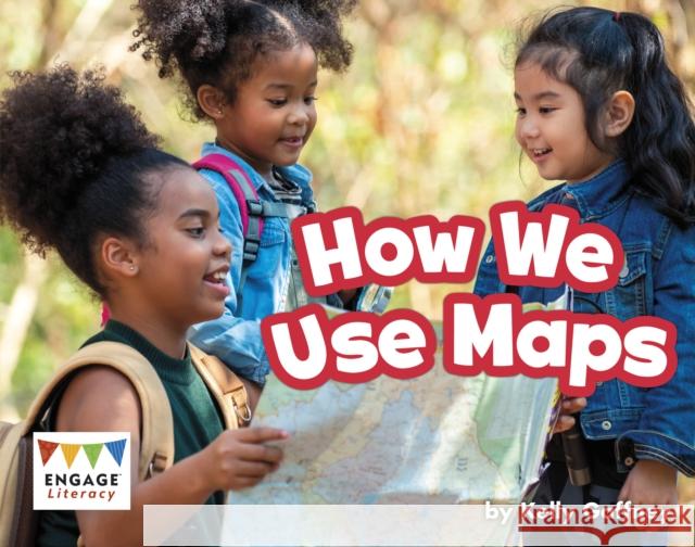 How We Use Maps Kelly Gaffney 9781398250567 Capstone Global Library Ltd - książka