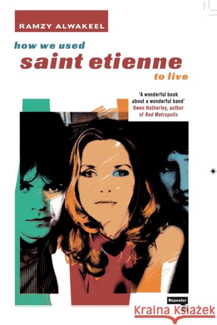 How We Used Saint Etienne to Live Ramzy Alwakeel 9781914420849 Watkins Media Limited - książka
