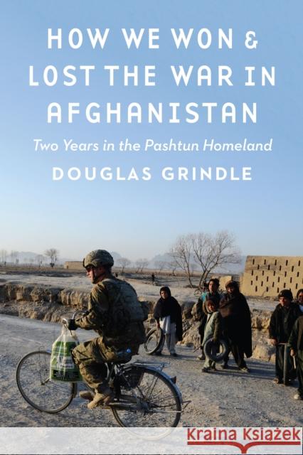 How We Won and Lost the War in Afghanistan: Two Years in the Pashtun Homeland Douglas Grindle 9781612349541 Potomac Books - książka